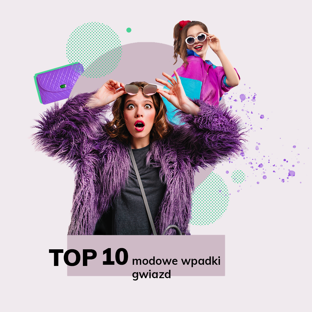 TOP 10 modowe wpadki gwiazd ostatniej dekady. Nie popełnij ich błędów!